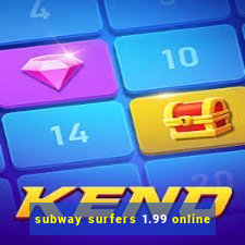 subway surfers 1.99 online